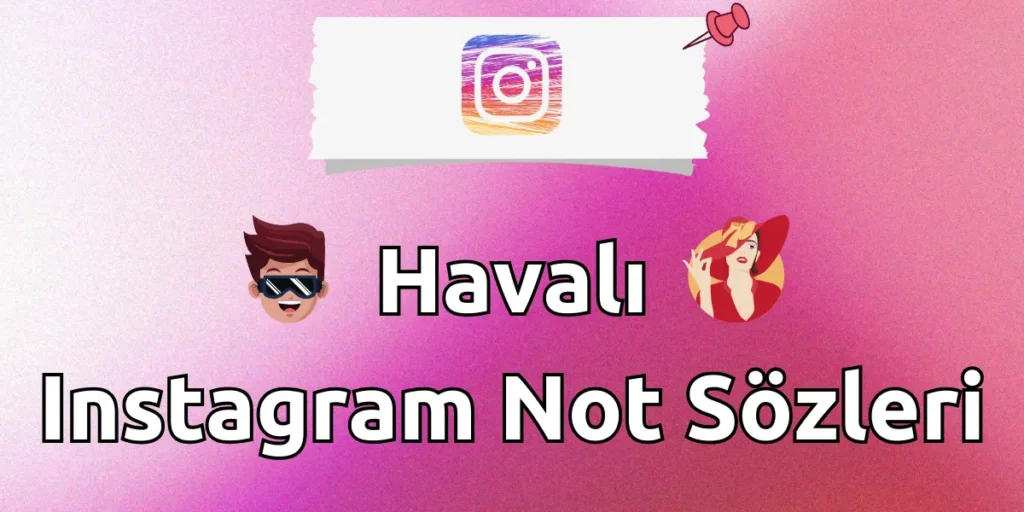 Popüler ve Havalı Instagram Not Sözleri