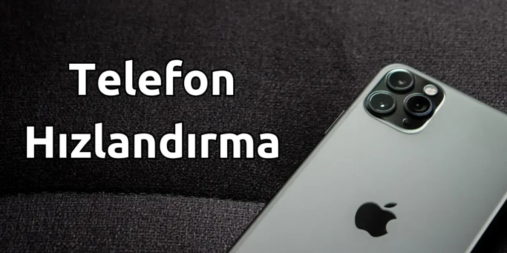 Telefon Hızlandırma
